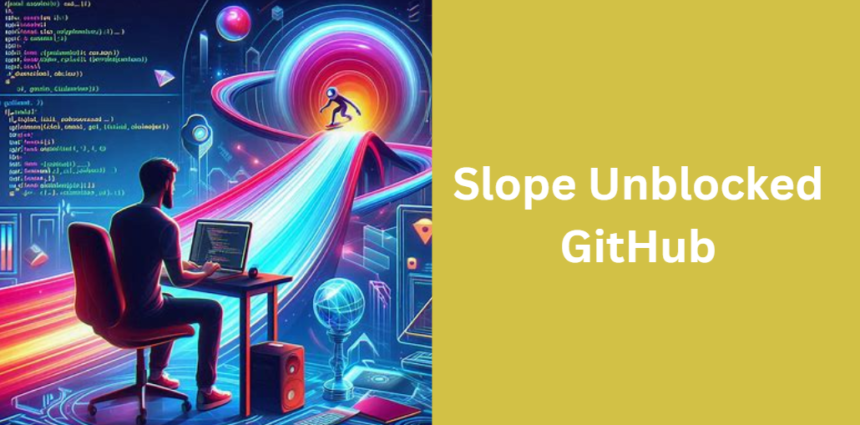 Slope Unblocked GitHub