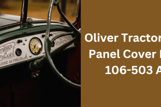 Ultimate Guide to Oliver Tractor 550 Panel Cover P/N 106-503 A